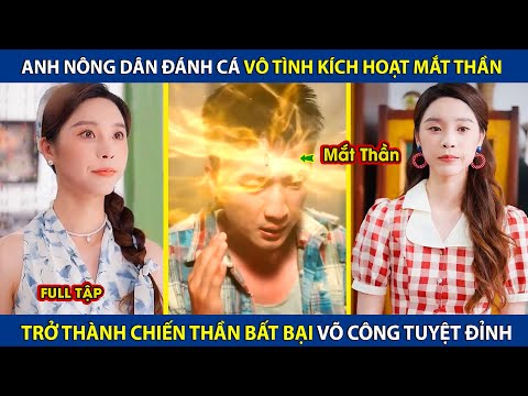Anh Nông Dân Đánh Cá Vô Tình Kích Hoạt Mắt Thần, Trở Thành Chiến Thần Bất Bại Võ Công Tuyệt Đỉnh