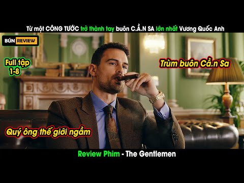 Từ một CÔNG TƯỚC trẻ trở thành tay buôn C.Ầ.N SA lớn nhất Vương Quốc Anh -Review phim: The Gentlemen