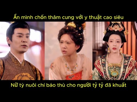 Ẩn mình chốn thâm cung với y thuật cao siêu, nữ tỳ nuôi chí báo thù cho người tỷ tỷ đã khuất.