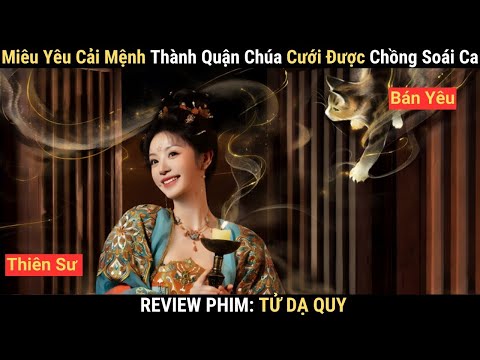 Review Phim: Miêu Yêu Cải Mệnh Thành Quận Chúa Cưới Soái Ca Full | Tử Dạ Quy | Điền Hi Vi x Hứa Khải