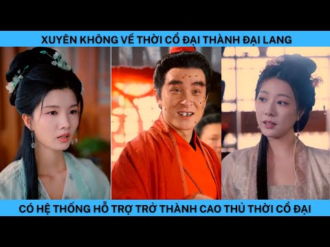 XUYÊN KHÔNG VỀ THỜI CỔ ĐẠI THÀNH VÕ ĐẠI LANG CÓ HỆ THỐNG HỖ TRỢ TRỞ THÀNH CAO THỦ THỜI CỔ ĐẠI.
