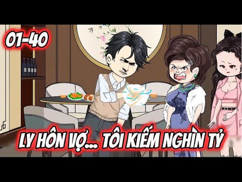 (FULL) 01-40 | Ly Hôn Vợ... Tôi Kiếm Nghìn Tỷ | Sub Review