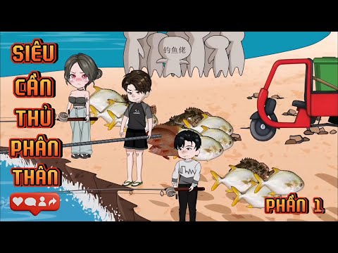 PHẦN 1 | SIÊU CẦN THỦ PHÂN THÂN