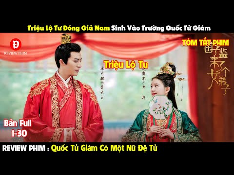 Review Phim Quốc Tử Giám Có Một Nử Đệ Tử 1-30 | Tóm Tắt Phim  | REVIEW PHIM HAY