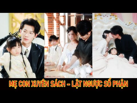 Từng bị coi là ác nữ, sau khi con gái nhận cha tổng tài, cô trở thành bảo vật được sủng tới tận mây