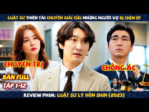 Review Phim: Luật Sư Thiên Tài Chuyên Giải Cứu Những Cô Vợ Bị Chèn Ép | Luật Sư Ly Hôn Shin 2023