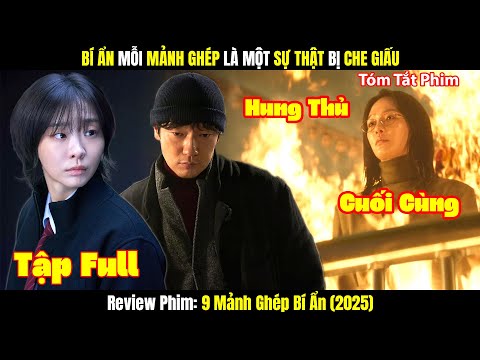 [TẬP CUỐI] 9 Mảnh Ghép Bí Ẩn – Lật Mặt Kẻ Chủ Mưu Trong Bóng Tối