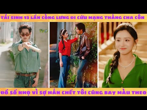 Thôi xong: Tái sinh 13 lần gánh còng lưng tên du côn số nhọ vì sợ hắn chết tôi cũng bay màu