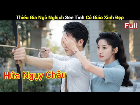 Review Phim: Thiếu Gia Ngỗ Nghịch See Tình Cô Giáo Xinh Đẹp | Full | Tea Phim Review