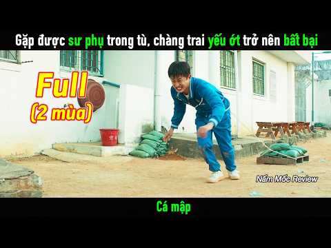 Gặp được sư phụ trong tù, chàng trai yếu ớt trở nên bất khả chiến bại