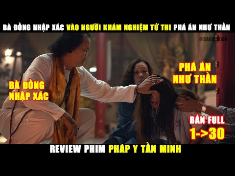 Bà Đồng Nhập Xác Vào Người Khám Nghiệm Tử Thi Phá Án Như Thần | Review Phim Pháp Y Tần Minh