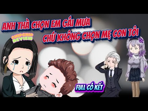 (Full)  Anh Thà Chọn Em Gái Mưa Chứ Không Chọn Mẹ Con Tôi   | ChipChip Review