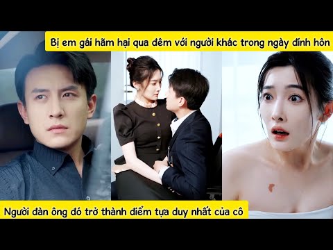 Bị em gái hãm hại trong ngày đính hôn, 6 năm sau cô trở về cùng 3 đứa con thiên tài, có chồng như ý