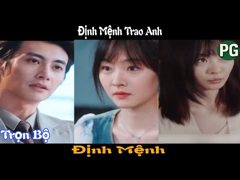 [REVIEW PHIM] Định Mệnh Trọn Bộ | Định Mệnh Trao Anh