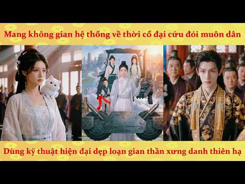 Nữ kỹ sư năng lượng xuyên không mang không gian hệ thống xây dựng đế chế công nghiệp ở thời cổ đại