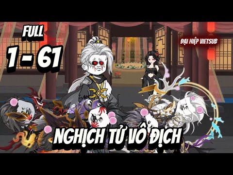 Full 1-61 |  Nghịch Tử Vô Địch | Đại Hiệp vietsub