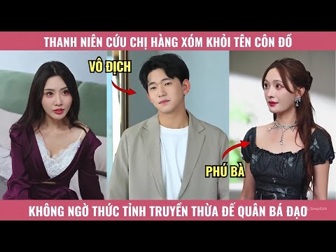 Thanh Niên Cứu Chị Hàng Xóm Khỏi Tên Côn Đồ, Không Ngờ Thức Tỉnh Truyền Thừa Đế Quân Bá Đạo