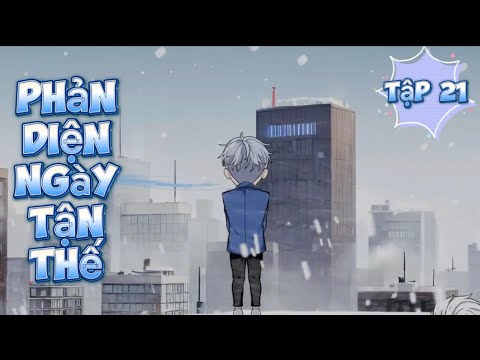 Phản Diện Ngày Tận Thế - Tập 21 | Great Sub