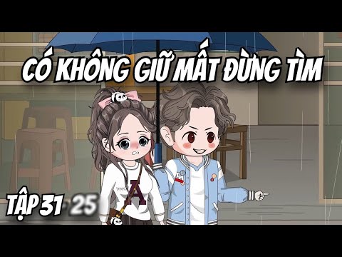 Có Không Giữ Mất Đừng Tìm Tập 31| TTD Vietsub