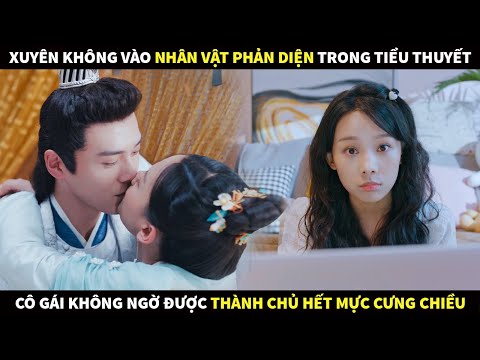Cô gái xuyên không về thời cổ đại vô tình vào vai phản diện trong tiểu thuyết của mình và cái kết