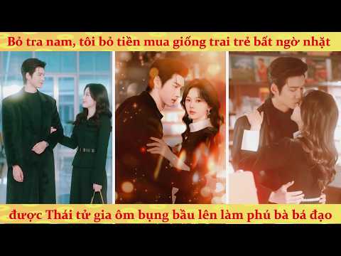 Muốn hôn lên đó: Thiên Kim mượn giống sinh con trả thù tra nam và cái kết bất ngờ