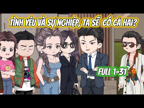 Tình Yêu Và Sự Nghiệp Ta Sẽ Có Cả 2 Full 1-31