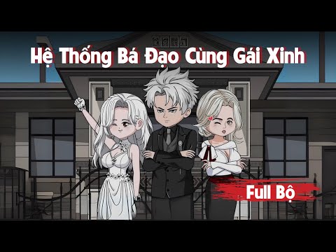 Full Bộ | Hệ Thống Bá Đạo Cùng Gái Xinh | Gà Review