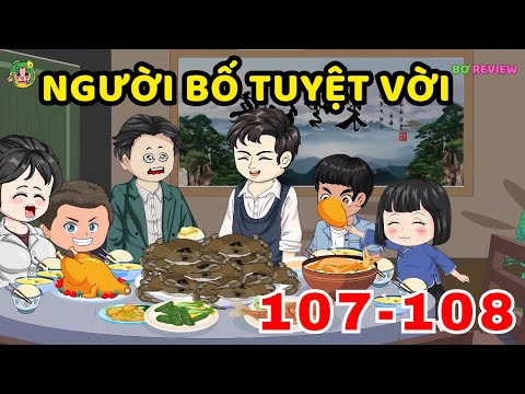 TẬP 107-108  | Người Bố Tuyệt Vời | Bơ Rì Viu Official