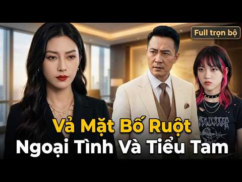 Vả Mặt Bố Ruột Ngoại Tình Và Tiểu Tam full trọn bộ