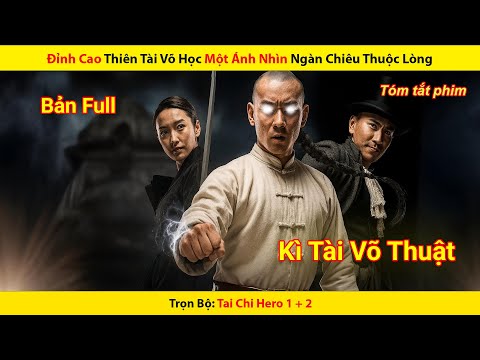Đỉnh Cao Thiên Tài Võ Học Một Ánh Nhìn Ngàn Chiêu Thuộc Lòng || Trọn Bộ Tai Chi Hero 1 + 2
