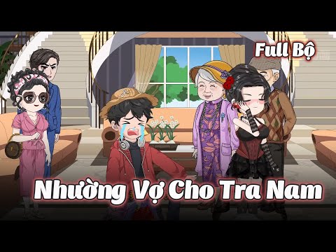 Full Bộ | Nhường Vợ Cho Tra Nam | Gà Review
