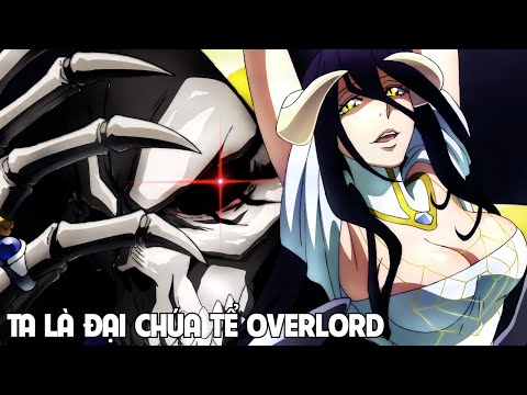 Lỗi Game, Tôi Trở Thành ''Đại Chúa Tể'' Overlord Phần 1I Tóm Tắt Anime Hay I Đại Đế Anime