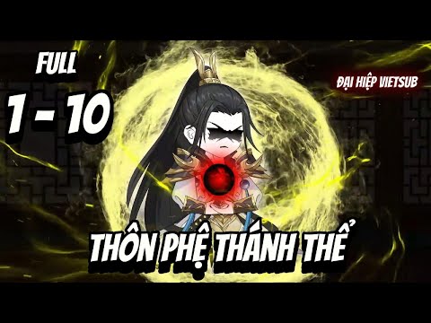 Full 1-10 | Thôn Phệ Thánh Thể | Đại Hiệp vietsub