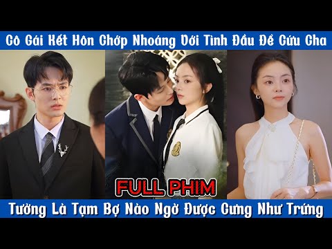 Kết Hôn Chớp Nhoáng Với Tình Đầu Để Cứu Cha -  Tưởng Tạm Bợ Ai Ngờ Được Cưng Như Trứng
