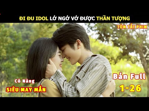 [Review Phim] Đi Đu Idol Lớ Ngớ Vớ Được Luôn Thần Tượng | review phim Hay