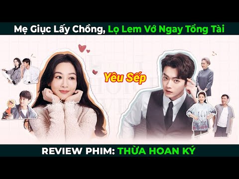 [Review Phim] Mẹ Giục Lấy Chồng, Lọ Lem Vớ Ngay Tổng Tài | Bản Full |Tóm Tắt Phim Ngôn Tình Hay 2024