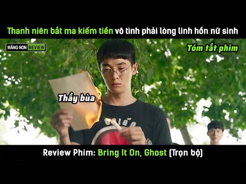 [Review phim] Thanh niên bắt ma kiếm bạc triệu vô tình phải lòng linh hồn cô nữ sinh xấu số