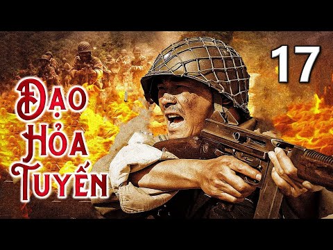 ĐẠO HỎA TUYẾN - Tập 17 | Siêu Phẩm Hành Động Võ Thuật Kháng Nhật Hấp Dẫn Mới Nhất 2023 | SENY TV
