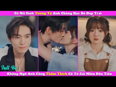 Cô Nữ Sinh Tương Tư Anh Chàng Học Bá Đẹp Trai, Không Ngờ Anh Cũng Thầm Thích Cô Từ Cái Nhìn Đầu Tiên