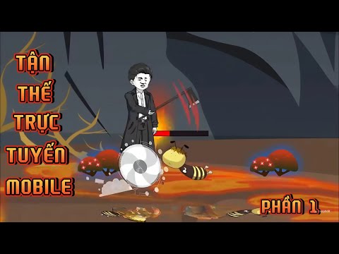 PHẦN 1 | TẬN THẾ TRỰC TUYẾN MOBILE