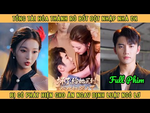 Tổng Tài Hóa Thân Thành Rô Bốt Vào Nhà Vk Yêu - Bị Cô Phát Hiện Cho Ăn Định Luật Ngó Lơ