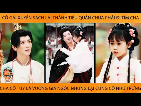 Cô Gái Xuyên Sách Thành QuậnChúa Phải Đi TìmCha, Cha Cô Tuy Là VươngGia Ngốc Nhưng Cưng Cô Như Trứng