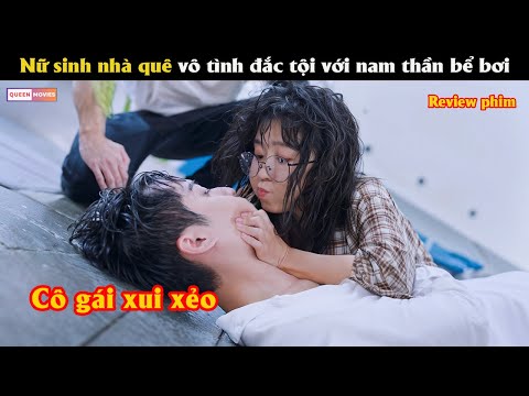 Nữ sinh nhà quê vô tình đắc tội với nam thần bể bơi- Review phim hay