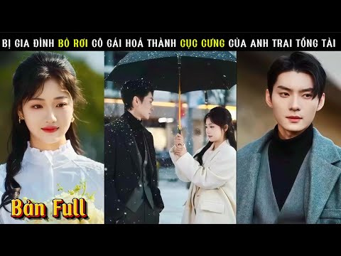 Bị Gia Đình Bỏ Rơi, Cô Gái Hóa Thành Cục Cưng Của Anh Trai Tổng Tài