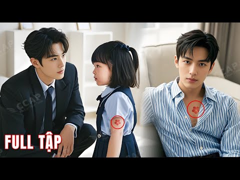 6 năm sau tình một đêm với cô gái lạ, CEO phát hiện một bé gái mang dấu ấn của mình, là con tôi sao?