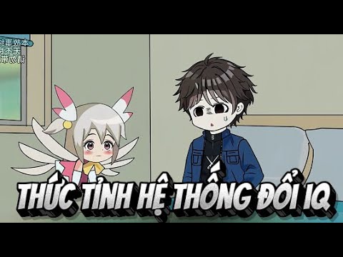 Thức Tỉnh Hệ Thống Đổi IQ | Lê Tính