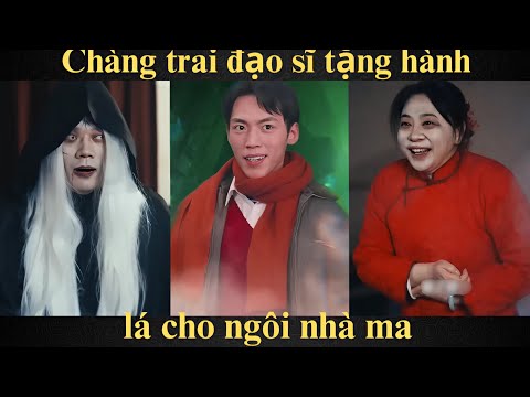 Chàng trai đạo sĩ tặng hành lá cho ngôi nhà ma