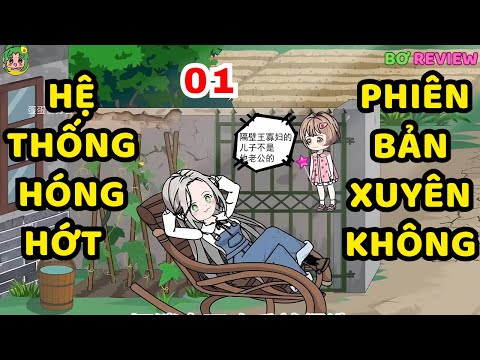 TẬP 01| Hệ Thống Hóng Hớt Phiên Bản Xuyên Không | Bơ Rì Viu Official