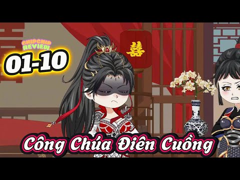 Công Chúa Điên Cuồng |  Tập 01- 10  | ChipChip Review