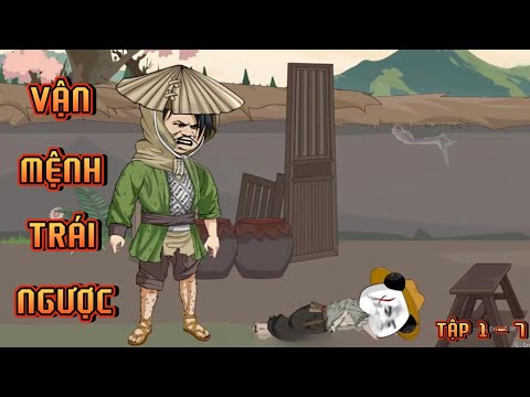 TẬP 1 - 7 I VẬN MỆNH TRÁI NGƯỢC